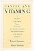Cancer and Vitamin C: A Discussion of the Nature, Causes, Prevention and Treatment of Cancer With Special Reference to the Value of Vitamin C