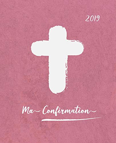 Ma Confirmation: Aujourd'hui c'est mon jour - Je reçois Jésus: 2019