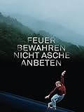  Feuer bewahren, nicht Asche anbeten
