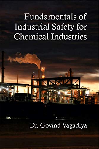 Fundamentals of Industrial Safety for Chemical Industries (Industrial Chemistry Book 1)