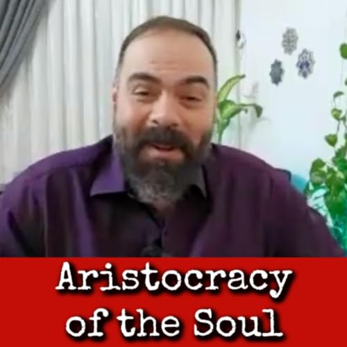Ep368: Aristocracy of the Soul - Dr Francisco José Luis