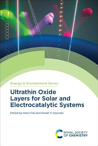 Ultrathin Oxide Layers for Solar and Electrocatalytic Systems (Energy and Environment Series, Volume 30)