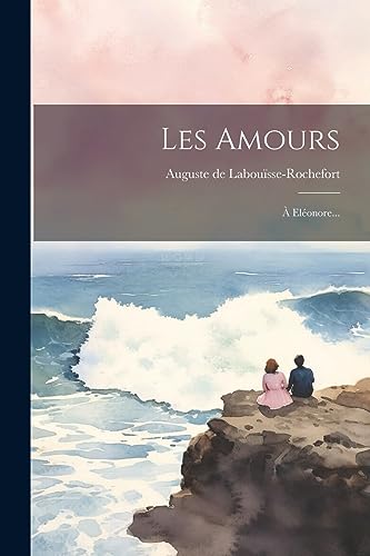 Les Amours: À Eléonore... (French Edition)