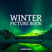 Winter Picture Book: 110 Beautiful Winter Landscapes, Forests, Animals, Cities and More - Perfect for Your Coffee Table or Gift 1670872548 Book Cover