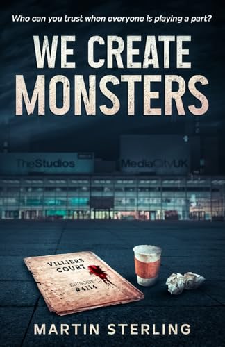 We Create Monsters: A Kate Stiles Novel — darkly witty British crime fiction from a former Coronation Street writer. (A Stiles novel)