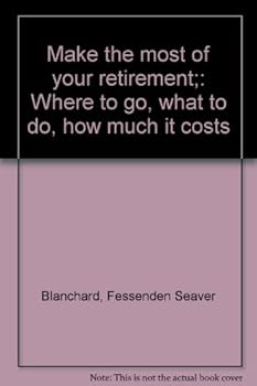 Unknown Binding Make the most of your retirement;: Where to go, what to do, how much it costs Book