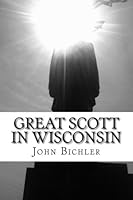 Great Scott in Wisconsin: How Wisconsin Is Better in 2014 150282907X Book Cover