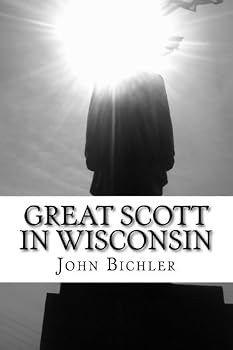 Paperback Great Scott in Wisconsin: How Wisconsin Is Better in 2014 Book