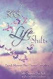 365 Life Shifts: Pivotal Moments That Changed Everything (365 Book Series) (Volume 3)