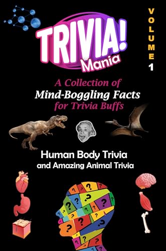 Trivia Mania: A Collection of Mind-Boggling Facts for Trivia Buffs: Volume 1 - Human Body Trivia and Amazing Animal Trivia (English Edition)