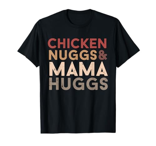 Chicken Nugs and Mama Hugs Funny Boys, Girls toddler adult Camiseta