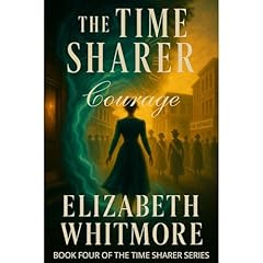 The Time Sharer - Courage Audiobook By Elizabeth Whitmore cover art