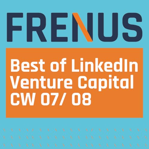 Best of LinkedIn: Venture Capital CW 07/ 08