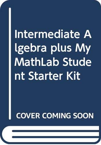 Intermediate Algebra plus MyMathLab Student Starter Kit