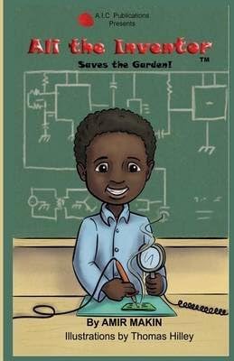 [(Ali the Inventor -Saves the Garden! #1)] [By (author) Amir Makin] published on (July, 2015)