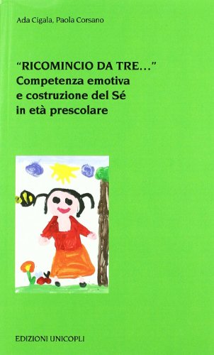«Ricomincio da tre...». Competenza emotiva e costruzione del Sé in età prescolare