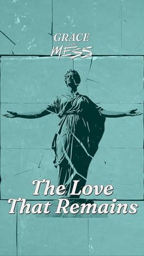 Love That Remains: The Purpose of Spiritual Gifts