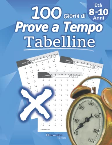Tabelline: Prove a Tempo: Imparare le tabelline - Matematica per la scuola primaria - scuola elementare - Per la 3ª, 4ª e 5ª classe elementare Quaderno delle competenze