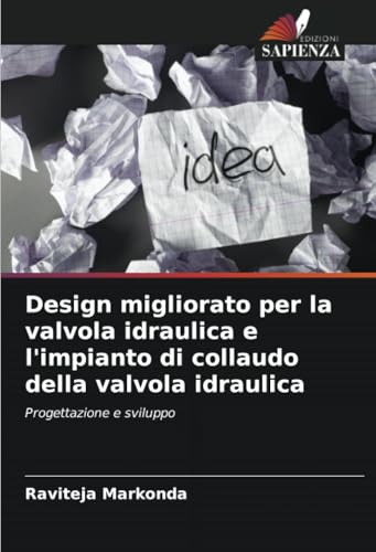 Design migliorato per la valvola idraulica e l'impianto di collaudo della valvola idraulica: Progettazione e sviluppo (Italian Edition)
