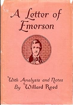 A Letter of Emerson Being the First Publication of the Reply of Ralph Waldo Emerson to Solomon Corner of Balitmore in 1842 with Analysis and Notes By Willard Reed