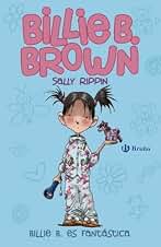 Billie B. Brown, 2. Billie es fantástica (Castellano - A PARTIR DE 6 AÑOS - PERSONAJES Y SERIES - Billie B. Brown)
