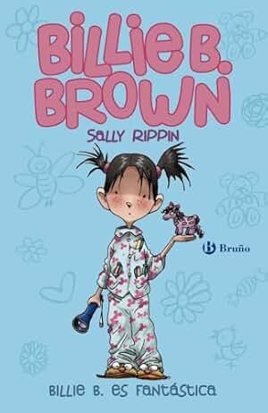 Billie B. Brown, 2. Billie es fantástica (Castellano - A PARTIR DE 6 AÑOS - PERSONAJES Y SERIES - Billie B. Brown)