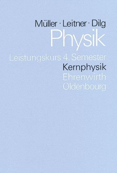 Physik (Oldenbourg) - Leistungskurs: Kernphysik: Schülerbuch - Leistungskurs