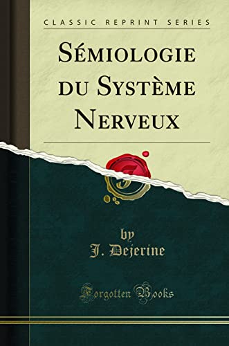 Sémiologie Du Système Nerveux (Classic Reprint)