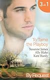  To Tame the Playboy: The Playboy of Pengarroth Hall / A Night with the Society Playboy / Playboy Boss, Pregnancy of Passion (Mills & Boon By Request) (English Edition)