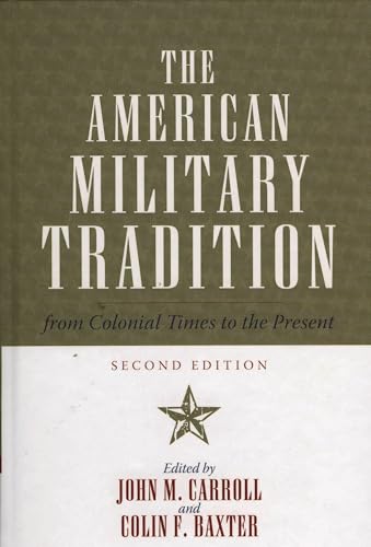 The American Military Tradition: From Colonial Times to the Present