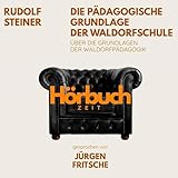 Die pädagogische Grundlage der Waldorfschule. Über die Grundlagen der Waldorf-Pädagogik.: Hörbuchzeit - Klassiker der Weltliteratur