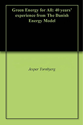Green Energy for All: 40 years’ experience from The Danish Energy Model