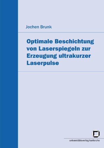 Optimale Beschichtung von Laserspiegeln zur Erzeugung ultrakurzer Laserpulse: Dissertationsschrift