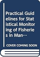 Practical Guidelines for Statistical Monitoring of Fisheries in Manpower Limited Situations 9251022569 Book Cover