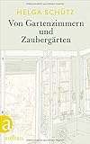 Von Gartenzimmern und Zaubergärten