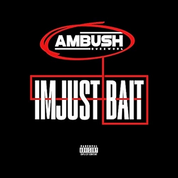 I'm Just Bait [Explicit]