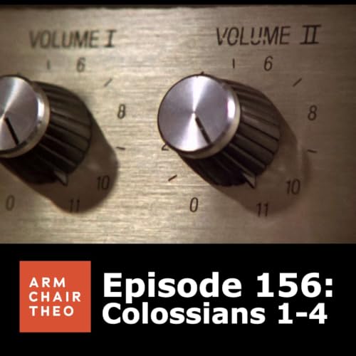Episode 156: Colossians 1-4