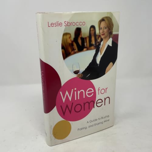 Wine for Women: A Guide to Buying, Pairing, and Sharing