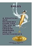 Bolus: A Practical and Reference Guide for the Use of human Growth Hormone and GH Secretagogues