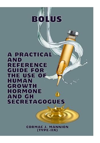 Bolus: A Practical and Reference Guide for the Use of human Growth Hormone and GH Secretagogues
