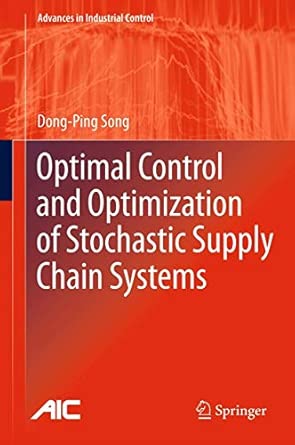 Optimal Control and Optimization of Stochastic Supply Chain Systems: 0 2013th Edition book cover