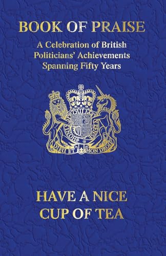 Book Of Praise: A Celebration Of British Politicians' Achievements Spanning Fifty Years