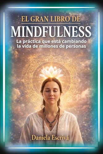 El Gran Libro de Mindfulness: La práctica que está cambiando la vida de millones de personas El Gran Libro de Mindfulness: La práctica que está cambiando la vida de millones de personas