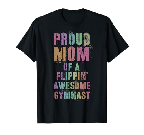 PROUD MOM OF A FLIPPIN' AWESOME GYMNAST Gymnastics Team T-Shirt