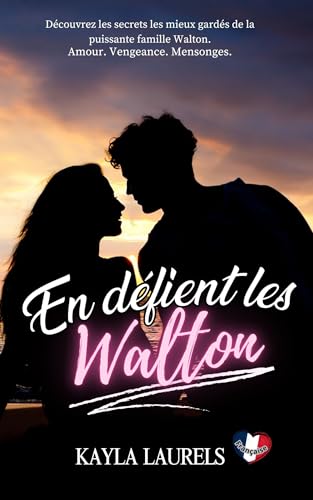 En défient les Walton.: Il est arrogant, protecteur et impossible. Elle ne voulait plus aimer. Une magnifique histoire de résilienc. Romance New Adult, ... (Romance et littérature sentimentale.)