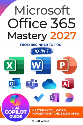 Microsoft Office Mastery: The Ultimate 10-in-1 Guide for Mastering Excel, Word, PowerPoint, Outlook, Teams, OneNote, Access, Publisher, OneDrive, and To ... (Business Productivity Blueprint Book 3)