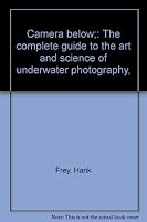 Camera below;: The complete guide to the art and science of underwater photography, B0006BUTOA Book Cover