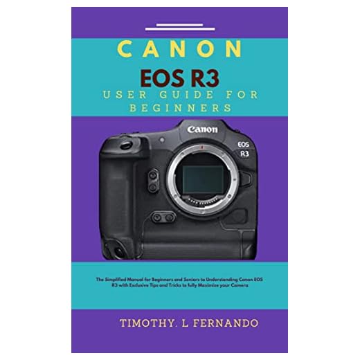 Canon EOS R3 User Guide for Beginners: The Simplified Manual for Beginners and Seniors to Understanding Canon EOS R3 with Exclusive Tips and Tricks to fully Maximize your Camera