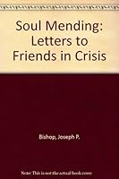 Soul Mending: Letters to Friends in Crisis 0819213799 Book Cover