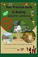 Your Practical Guide to Booking South Africa: Easy Guide to Book a Trip, Flights and Hotels B0G2KW7WZ7 Book Cover